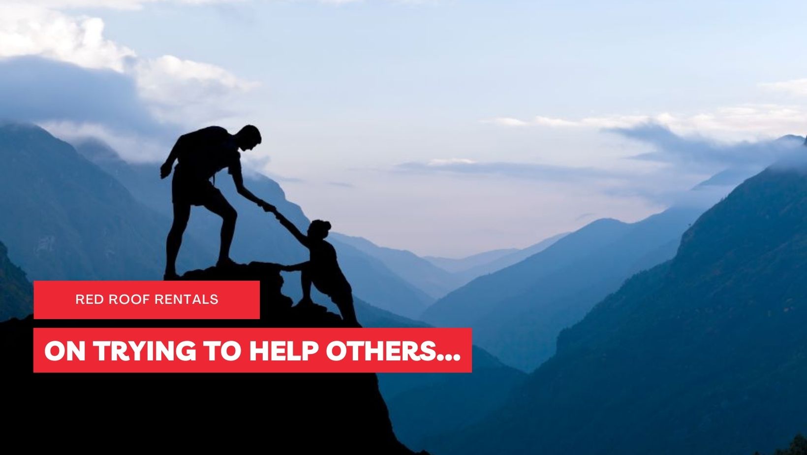 ON TRYING TO HELP OTHERS…