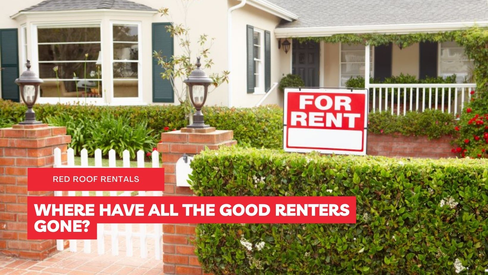 WHERE HAVE ALL THE GOOD RENTERS GONE?